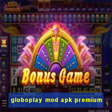 globoplay mod apk premium